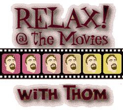 RELAX! at the Movies with Thom